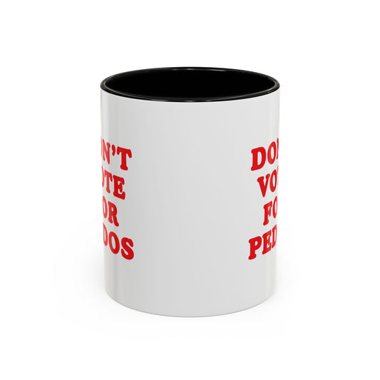 Don't Vote for Pedos mug