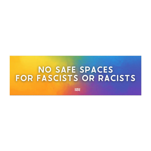 No Safe Spaces for Fascists or Racists car magnet