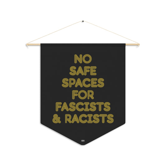 No Safe Spaces for Fascists & Racists hanging pennant