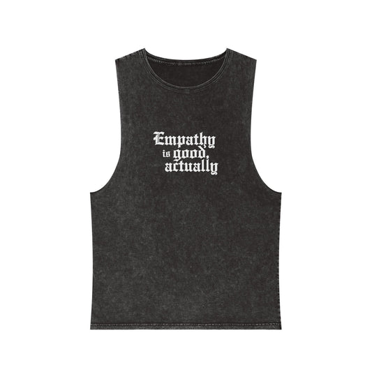 Empathy is Good Actually stonewash tank top