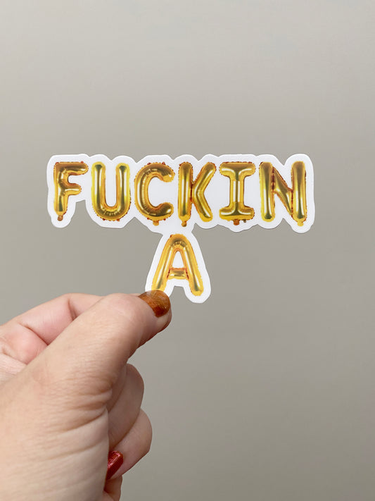 Fuckin A sticker