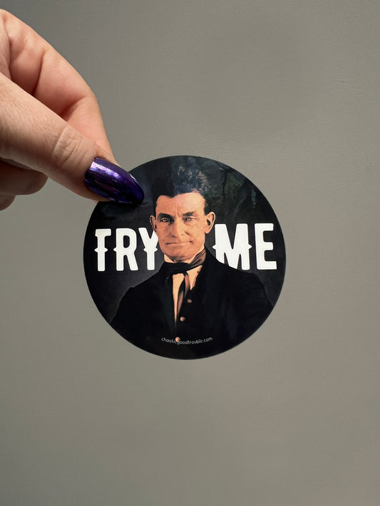 Try Me (John Brown) sticker