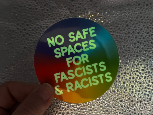 No Safe Spaces for Fascists & Racists glow-in-the-dark sticker