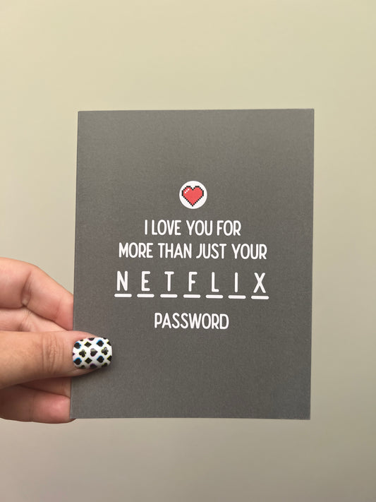 I Love You for More Than Your Netflix Password card