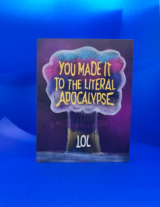 You Made It to the Literal Apocalypse card