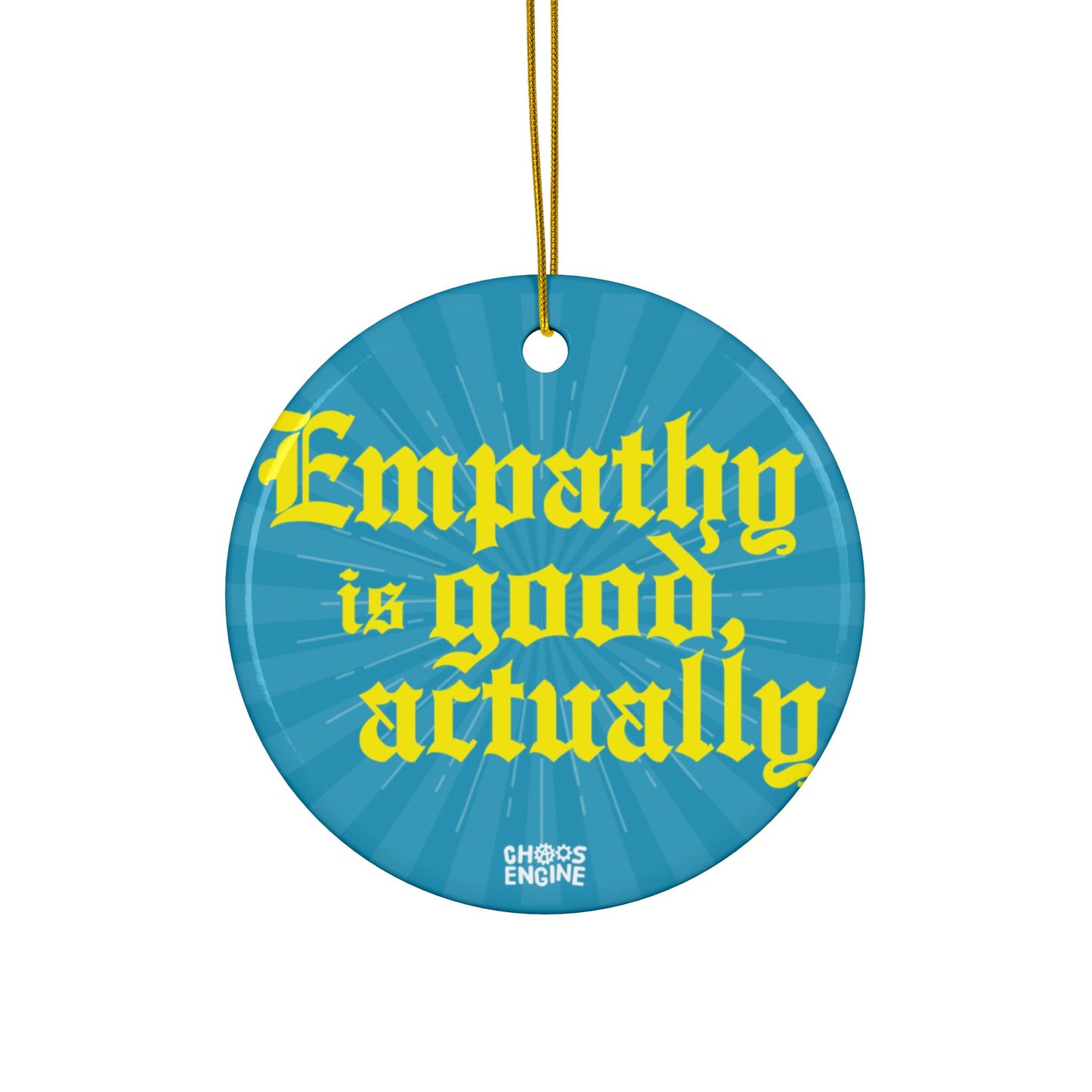 Empathy Is Good, Actually ceramic ornament