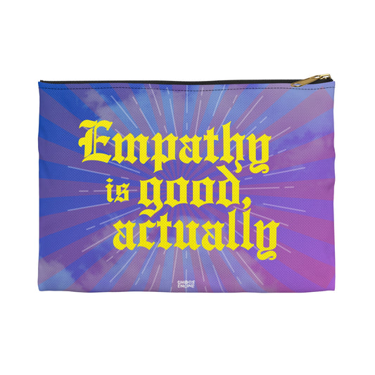 Empathy Is Good Actually zipper pouch