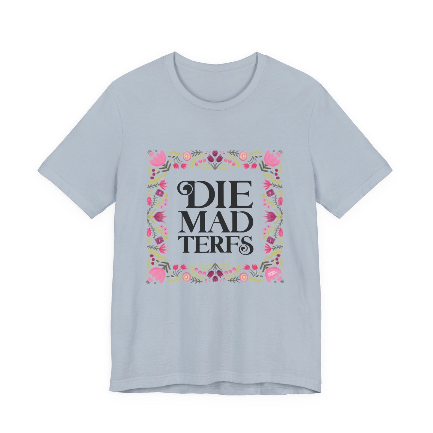 Die Mad TERFS shirt