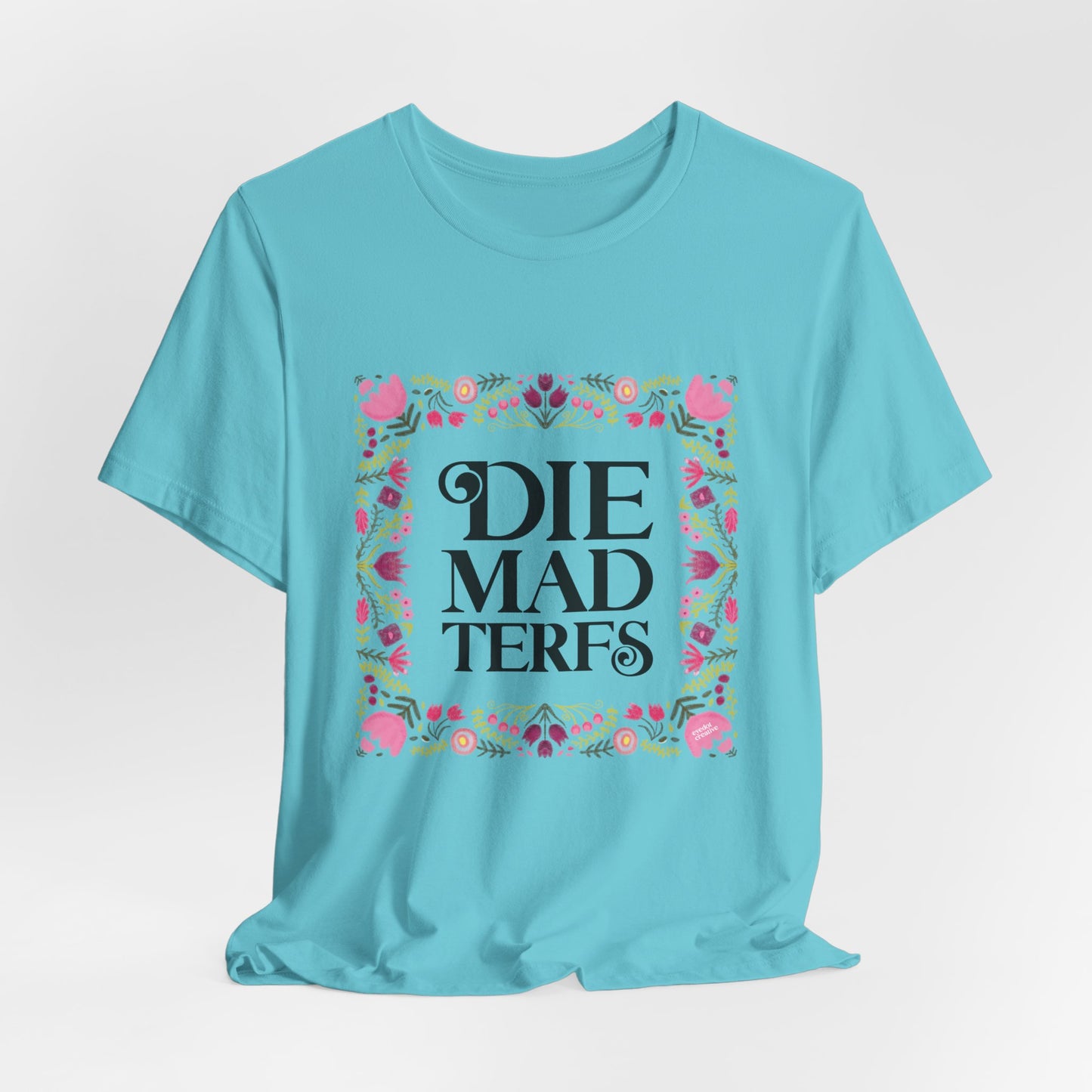 Die Mad TERFS shirt
