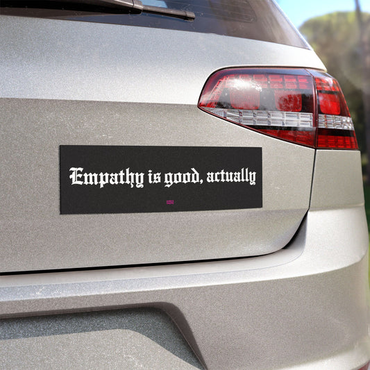 Empathy Is Good, Actually car magnet