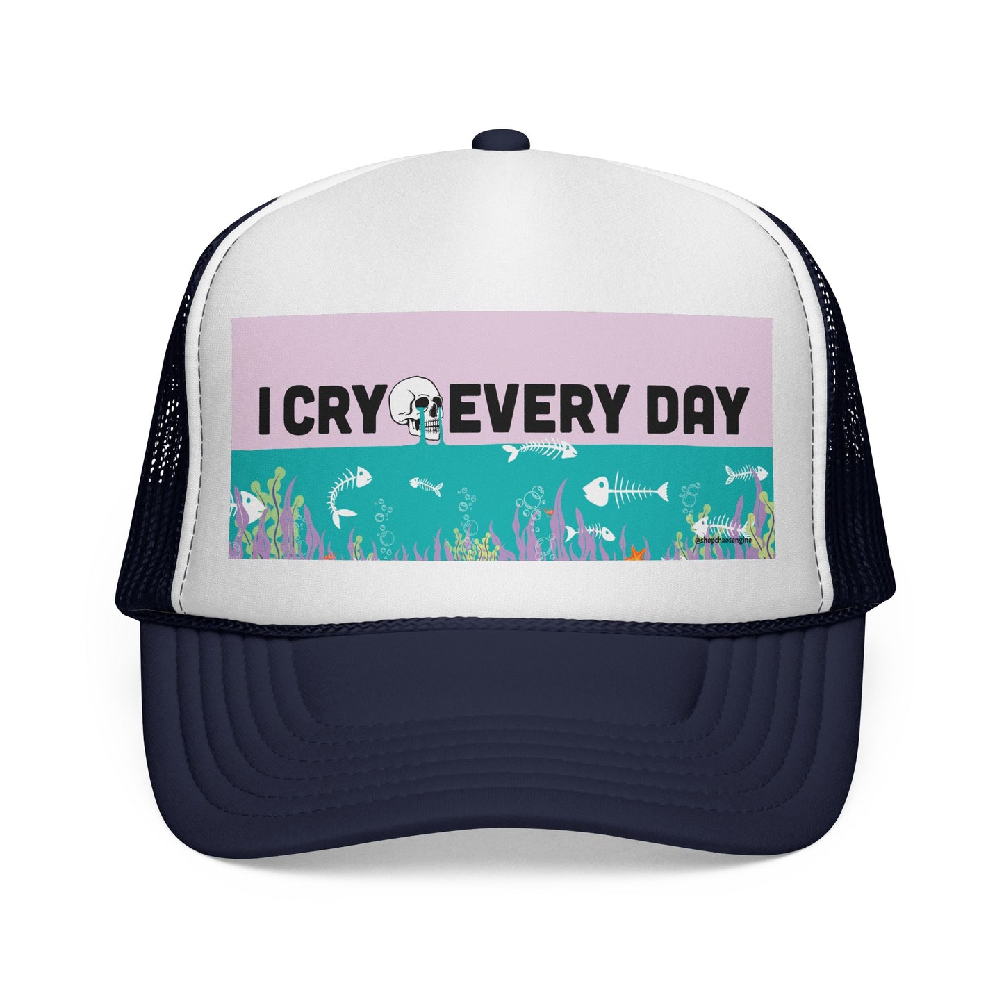 I Cry Every Day trucker hat