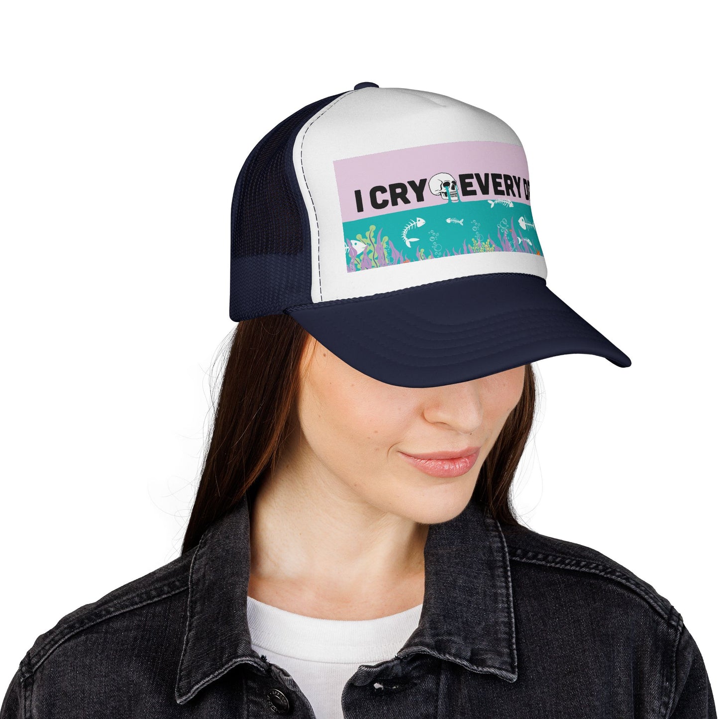 I Cry Every Day trucker hat