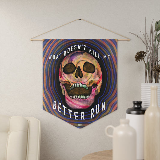 What Doesn't Kill Me Better Run hanging pennant