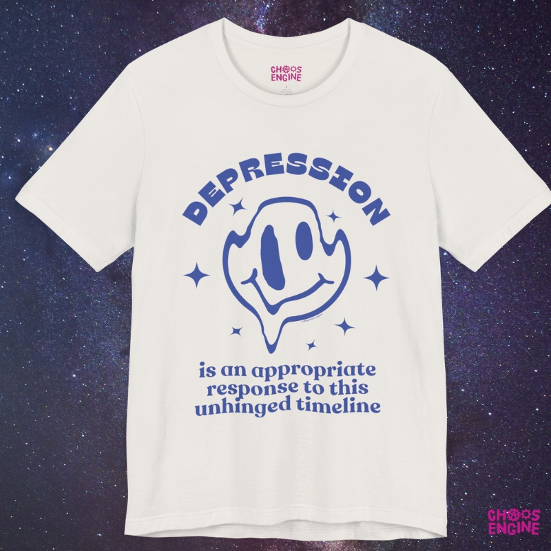 Depression Is an Appropriate Response T-shirt