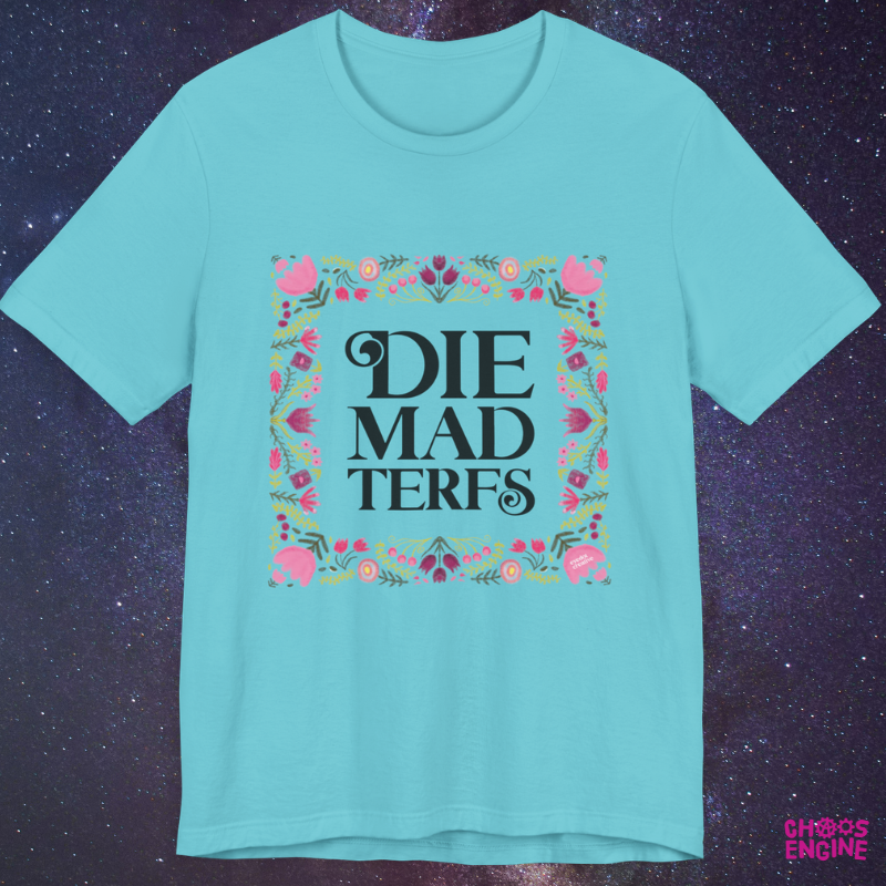 Die Mad TERFS shirt