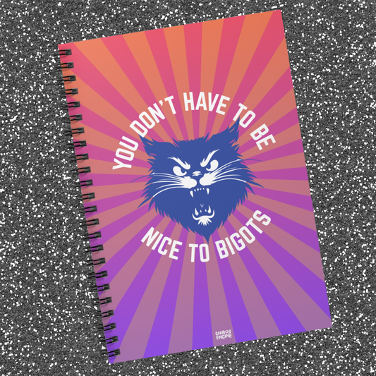 Don't Be Nice to Bigots spiral notebook