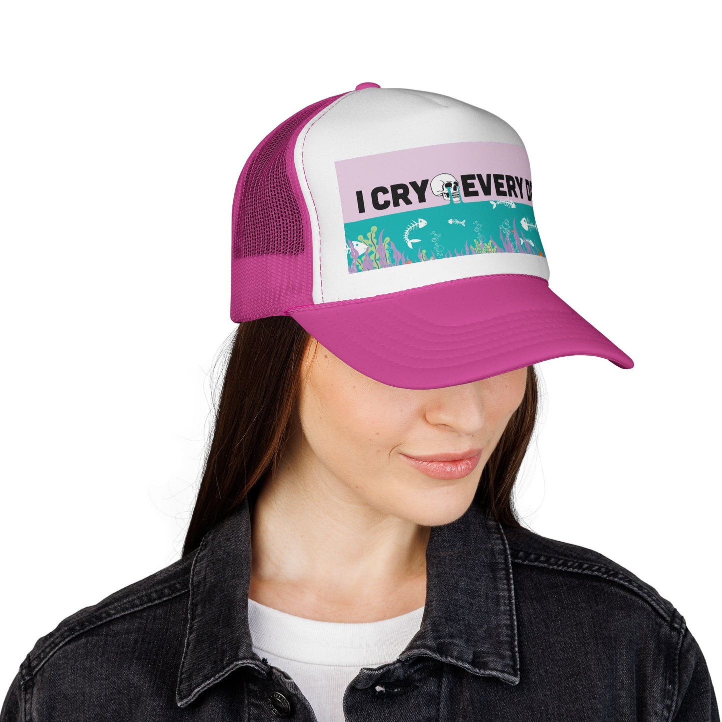 I Cry Every Day trucker hat