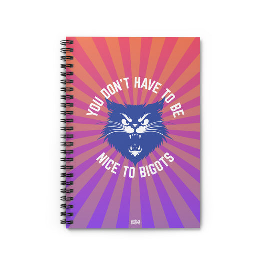 Don't Be Nice to Bigots spiral notebook