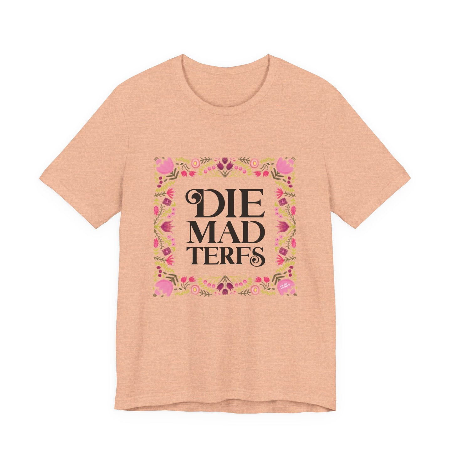Die Mad TERFS shirt