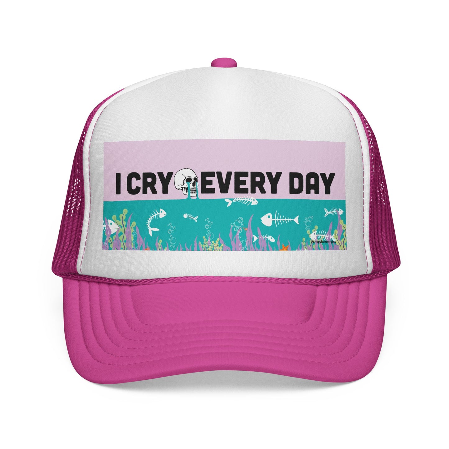 I Cry Every Day trucker hat