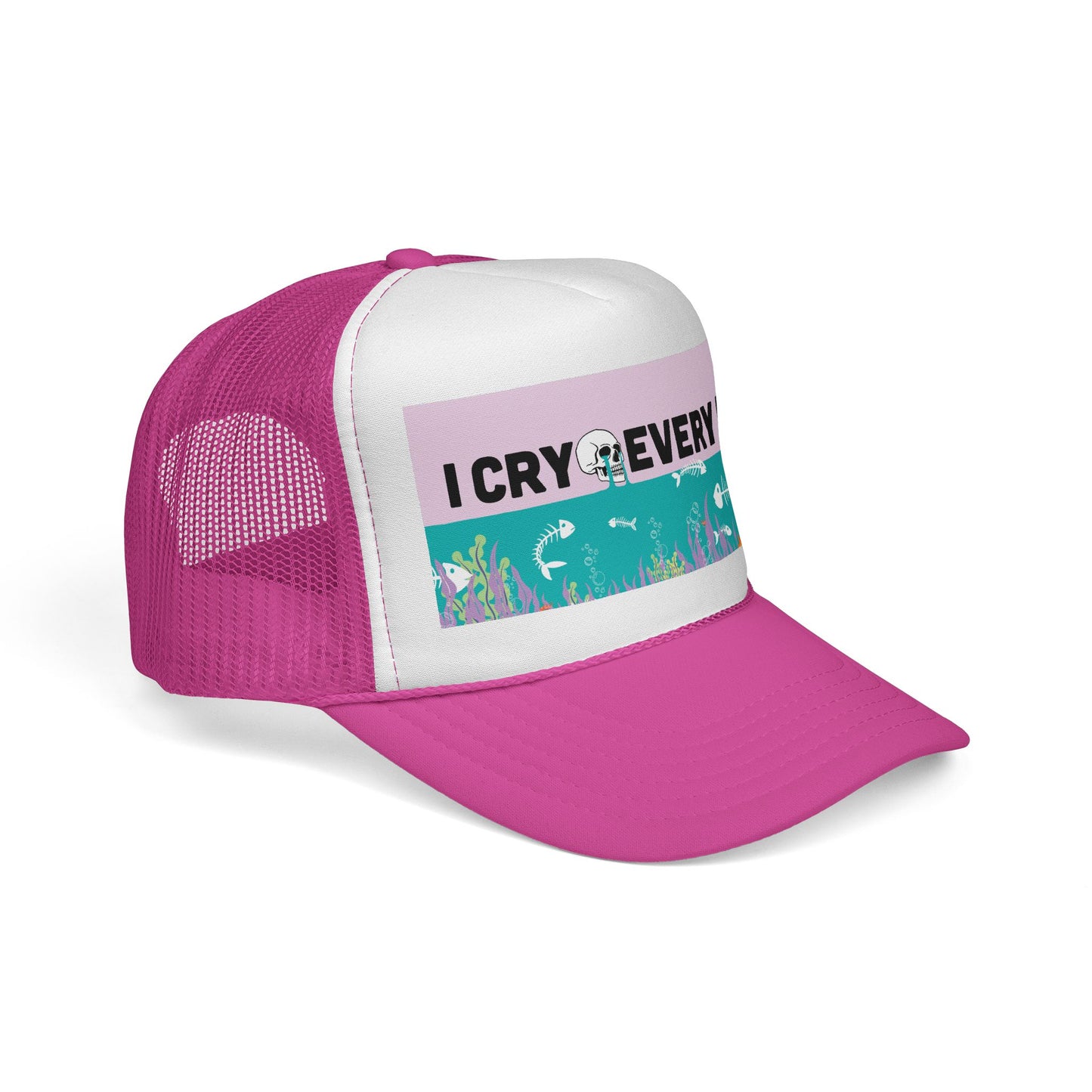I Cry Every Day trucker hat