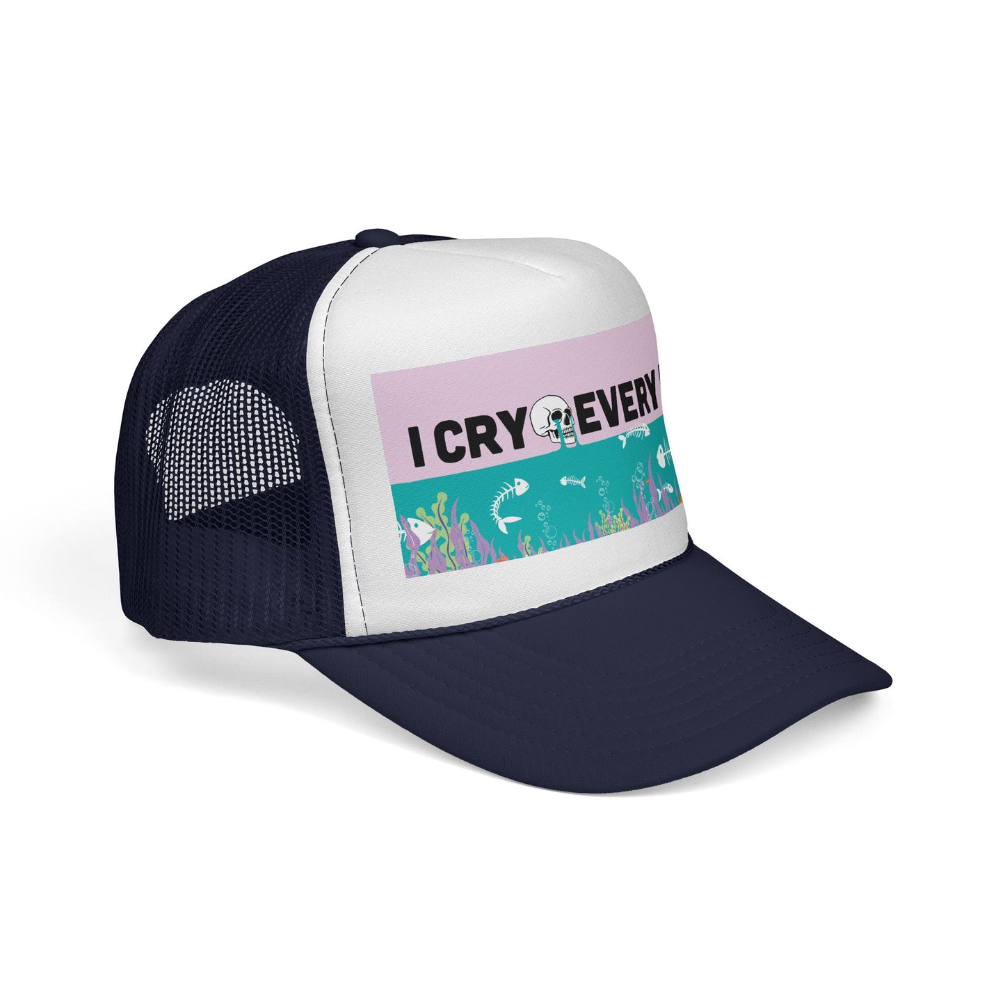 I Cry Every Day trucker hat