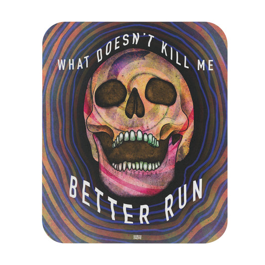 What Doesn't Kill Me Better Run mouse pad
