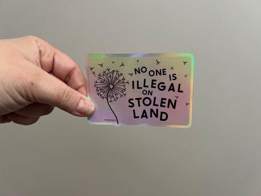 No One Is Illegal On Stolen Land holographic sticker