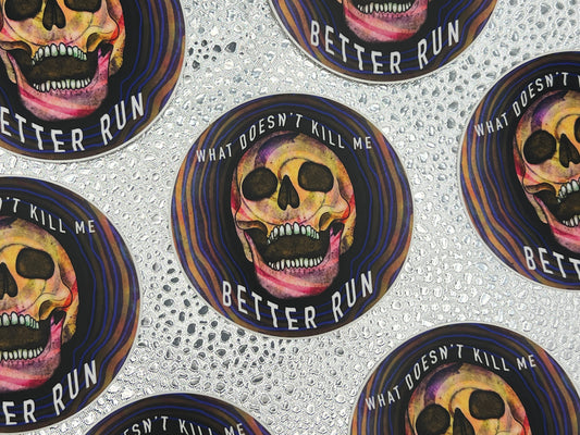What Doesn't Kill Me Better Run sticker