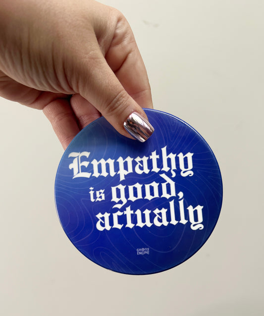 Empathy Is Good, Actually ceramic coaster