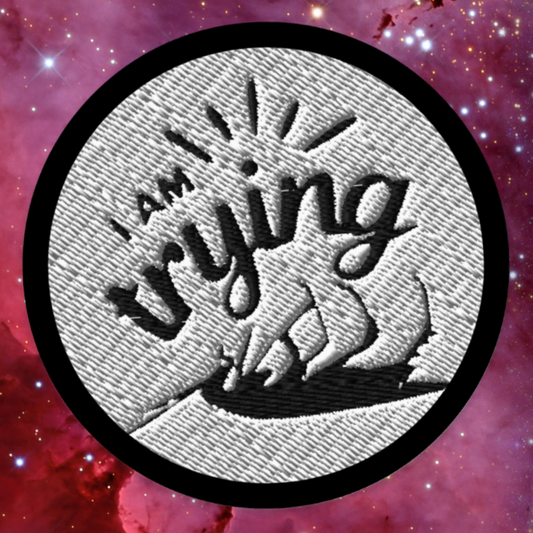 I Am Trying embroidered iron-on patch