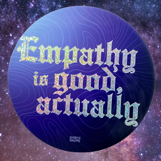 Empathy Is Good, Actually sticker