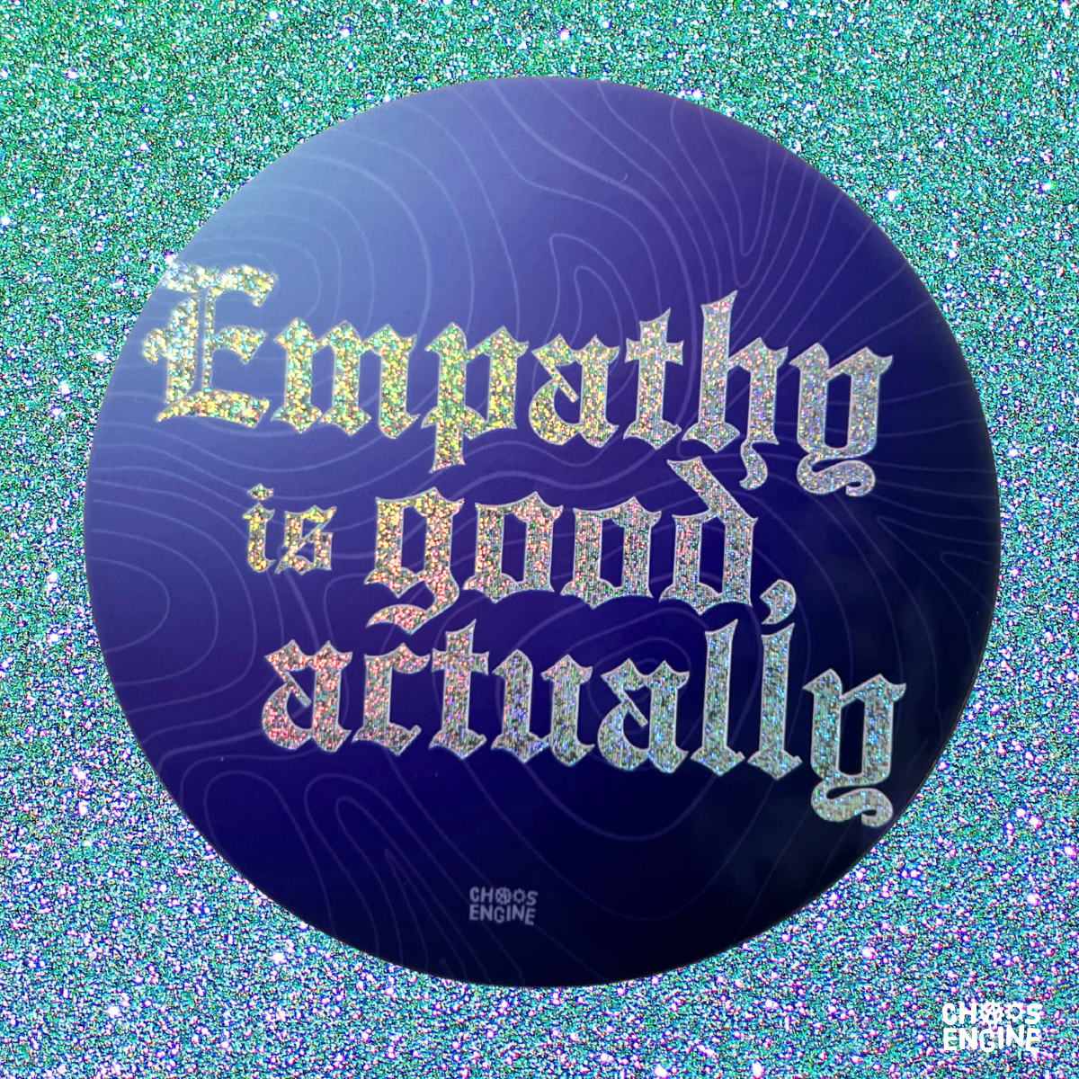 Empathy Is Good, Actually sticker