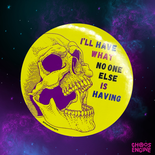 I'll Have What No One Else is Having sticker