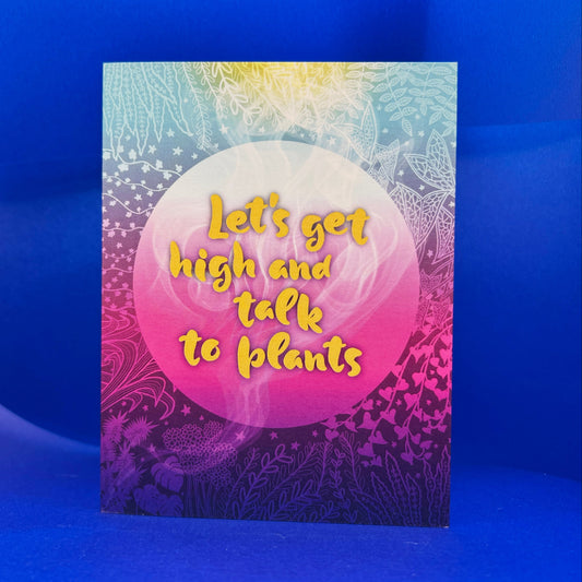 Card with 'Let's get high and talk to plants' text on a blue background