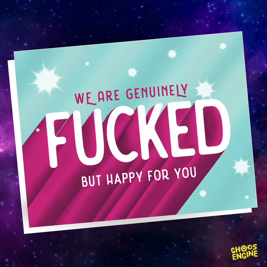 We Are Fucked But Happy for You card